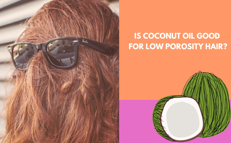 is coconut oil good for low porosity hair